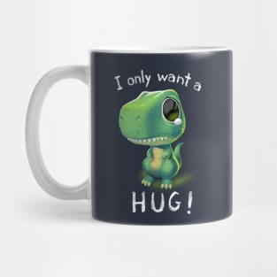 Free Hugs T-Rex - I Just Want a Hug - Cute Tiny Dinosaur Mug